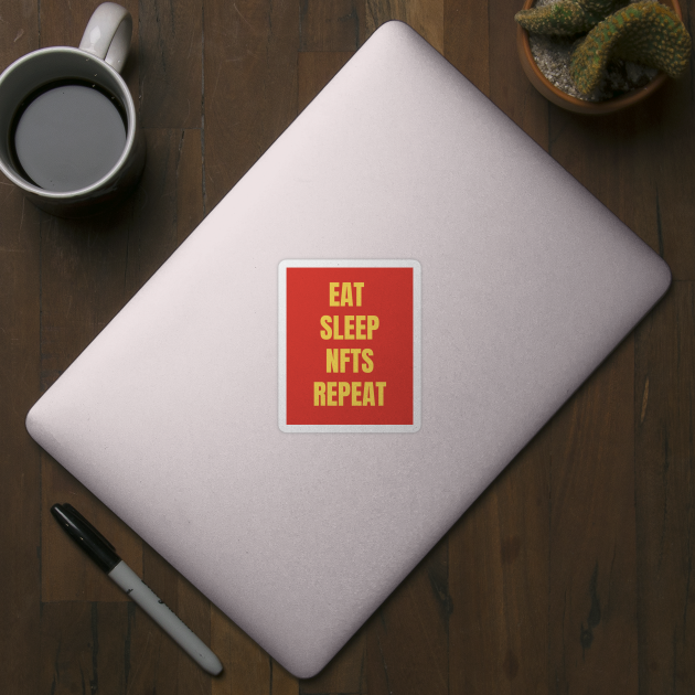 Eat Sleep NFT Repeat - NFT Quote, NFT Art by ViralAlpha